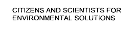 CITIZENS AND SCIENTISTS FOR ENVIRONMENTAL SOLUTIONS