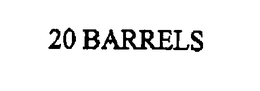 20 BARRELS