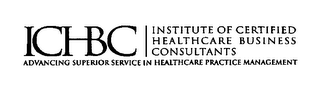 ICHBC INSTITUTE OF CERTIFIED HEALTHCARE BUSINESS CONSULTANTS ADVANCING SUPERIOR SERVICE IN HEALTHCARE PRACTICE MANAGEMENT