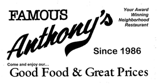 FAMOUS ANTHONY'S YOUR AWARD WINNING NEIGHBORHOOD RESTAURANT SINCE 1986 COME AND ENJOY OUR... GOOD FOOD & GREAT PRICES