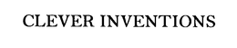 CLEVER INVENTIONS