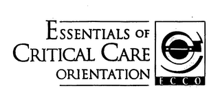 ESSENTIALS OF CRITICAL CARE ORIENTATION ECCO