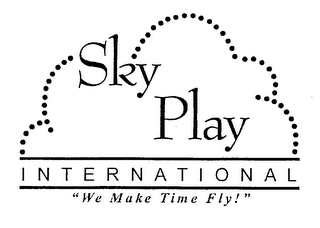 SKY PLAY INTERNATIONAL "WE MAKE TIME FLY]"