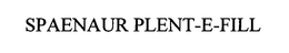 SPAENAUR PLENT-E-FILL