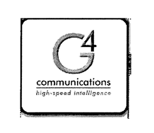 G4 COMMUNICATIONS, HIGH SPEED INTELLIGENCE