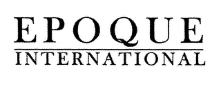 EPOQUE INTERNATIONAL