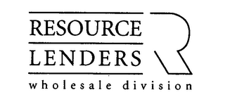 R RESOURCE LENDERS WHOLESALE DIVISION