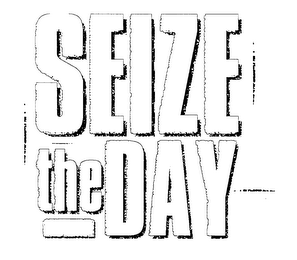 SEIZE THE DAY