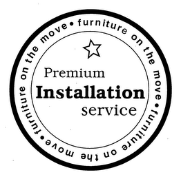 PREMIUM INSTALLATION SERVICE FURNITURE ON THE MOVE