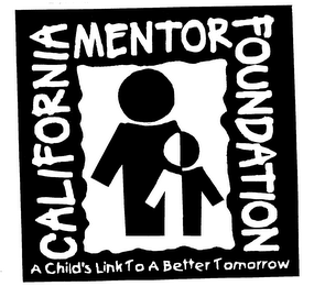 CALIFORNIA MENTOR FOUNDATION A CHILD'S LINK TO A BETTER TOMORROW