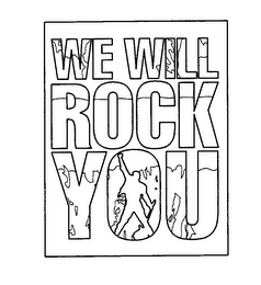 WE WILL ROCK YOU