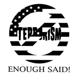 TERRORISM ENOUGH SAID!