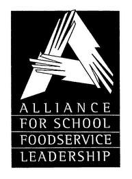 A ALLIANCE FOR SCHOOL FOODSERVICE LEADERSHIP