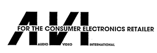 AVI AUDIO VIDEO INTERNATIONAL FOR THE CONSUMER ELECTRONICS RETAILER