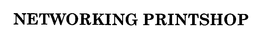 NETWORKING PRINTSHOP