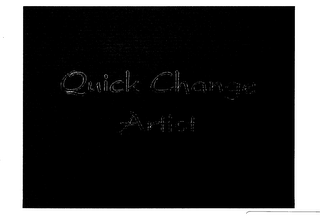 QUICK CHANGE ARTIST