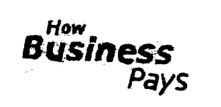 HOW BUSINESS PAYS