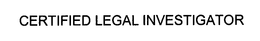 CERTIFIED LEGAL INVESTIGATOR