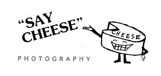 "SAY CHEESE" PHOTOGRAPHY CHEESE