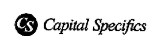 CS CAPITAL SPECIFICS