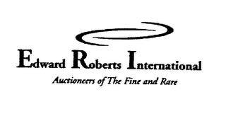 EDWARD ROBERTS INTERNATIONAL AUCTIONEERS OF THE FINE AND RARE