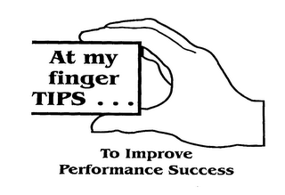 AT MY FINGER TIPS ... TO IMPROVE PERFORMANCE SUCCESS