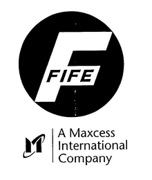 F FIFE M A MAXCESS INTERNATIONAL COMPANY