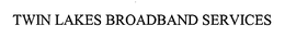 TWIN LAKES BROADBAND SERVICES