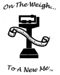 ON THE WEIGH... TO A NEW ME