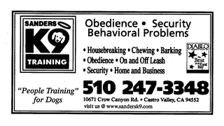 SANDERS K9 TRAINING OBEDIENCE * SECURITY BEHAVIORAL PROBLEMS . HOUSEBREAKING * CHEWING * BARKING OBEDIENCE ON AND OFF LEASH . SECURITY . HOME AND BUSINESS 510-247-3348 "PEOPLE TRAINING" FOR DOGS