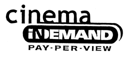 CINEMA INDEMAND PAY-PER-VIEW