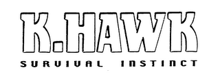 K.HAWK SURVIVAL INSTINCT