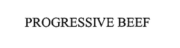 PROGRESSIVE BEEF