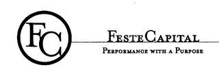 FC FESTE CAPITAL PERFORMANCE WITH A PURPOSE