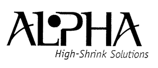 ALPHA HIGH-SHRINK SOLUTIONS