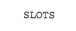 SLOTS