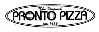 THE ORIGINAL PRONTO PIZZA EST. 1989