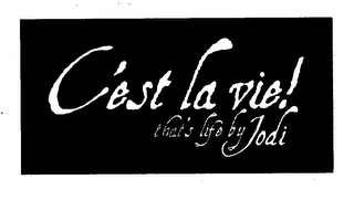 C'EST LA VIE! THAT'S LIFE BY JODI