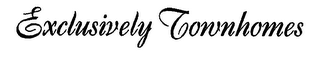 EXCLUSIVELY TOWNHOMES
