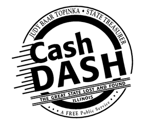 CASH DASH JUDY BAAR TOPINKA STATE TREASURER THE GREAT STATE LOST AND FOUND ILLINOIS A FREE PUBLIC SERVICE