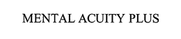 MENTAL ACUITY PLUS trademark