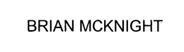 BRIAN MCKNIGHT
