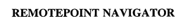 REMOTEPOINT NAVIGATOR