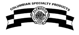 COLUMBIAN SPECIALTY PRODUCTS PLYMOUTH TRADE MARK 1824