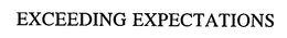 EXCEEDING EXPECTATIONS