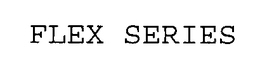 FLEX SERIES