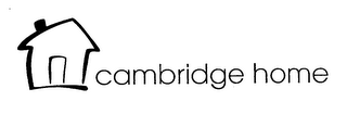 CAMBRIDGE HOME