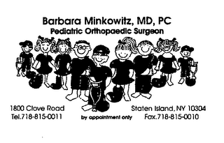 BARBARA MINKOWITZ, MD, PC PEDIATRIC ORTHOPAEDIC SURGEON BY APPOINTMENT ONLY 1800 CLOVE ROAD STATEN ISLAND, NY 10304 TEL.718-815-0011 FAX.718-815-0010