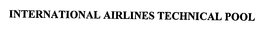 INTERNATIONAL AIRLINES TECHNICAL POOL