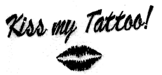 KISS MY TATTOO!